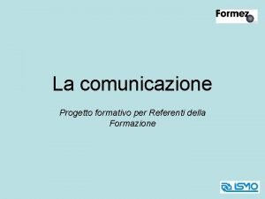 La comunicazione Progetto formativo per Referenti della Formazione