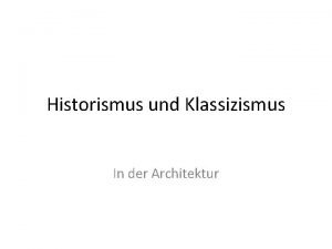Historismus und Klassizismus In der Architektur Gliederung Unterschied