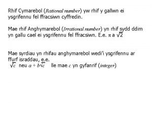 Rhif Cymarebol Rational number yw rhif y gallwn