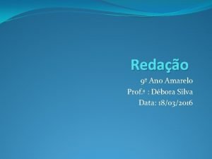 Redao 9 Ano Amarelo Prof Dbora Silva Data