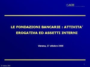 LE FONDAZIONI BANCARIE ATTIVITA EROGATIVA ED ASSETTI INTERNI