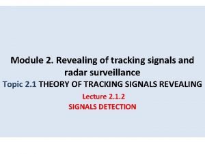 Module 2 Revealing of tracking signals and radar