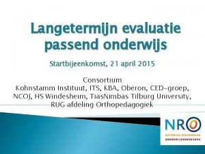 Langetermijn evaluatie passend onderwijs Startbijeenkomst 21 april 2015