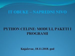 IT OBUKE NAPREDNI NIVO PYTHON CELINE MODULI PAKETI