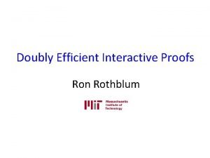 Doubly Efficient Interactive Proofs Ron Rothblum Outsourcing Computation