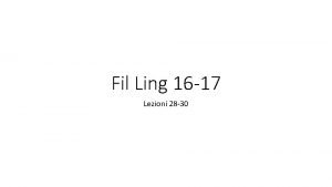 Fil Ling 16 17 Lezioni 28 30 Lezione