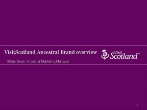 Visit Scotland Ancestral Brand overview Gillian Swan Ancestral