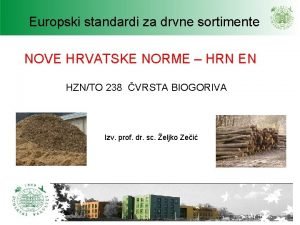 Europski standardi za drvne sortimente NOVE HRVATSKE NORME