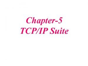Chapter5 TCPIP Suite IP Addresses INTRODUCTION IP Address