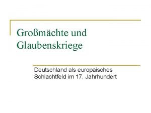 Gromchte und Glaubenskriege Deutschland als europisches Schlachtfeld im