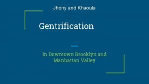 Jhony and Khaoula Gentrification In Downtown Brooklyn and