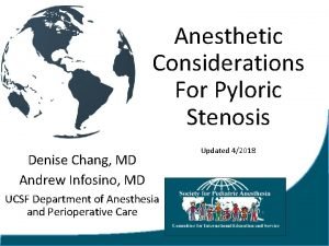 Anesthetic Considerations For Pyloric Stenosis Denise Chang MD