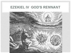 EZEKIEL IV GODS REMNANT THEMES IN EZEKIEL 1