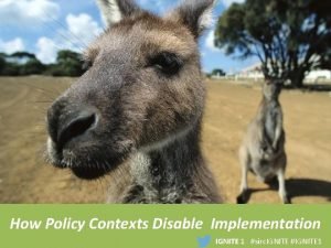 How Policy Contexts Disable Implementation IGNITE 1 sirc