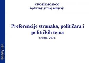 CRO DEMOSKOP ispitivanje javnog mnijenja Preferencije stranaka politiara