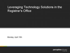 Leveraging Technology Solutions in the Registrars Office Monday