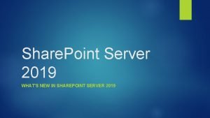 Share Point Server 2019 WHATS NEW IN SHAREPOINT