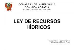 CONGRESO DE LA REPBLICA COMISION AGRARIA PERIODO LEGISLATIVO