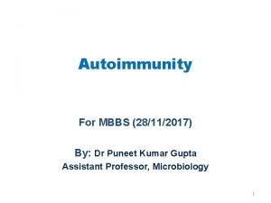 Autoimmunity For MBBS 28112017 By Dr Puneet Kumar