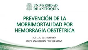 PREVENCIN DE LA MORBIMORTALIDAD POR HEMORRAGIA OBSTTRICA FACULTAD