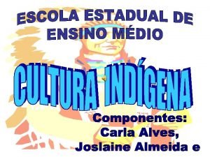 Os ndios foram os primeiros habitantes do territrio