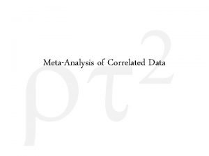 2 rt MetaAnalysis of Correlated Data MetaAnalysis of