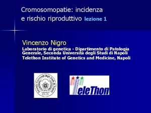 Cromosomopatie incidenza e rischio riproduttivo lezione 1 Vincenzo