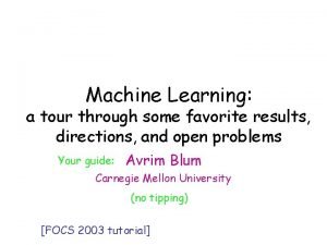 Machine Learning Machine Learning a tour through some