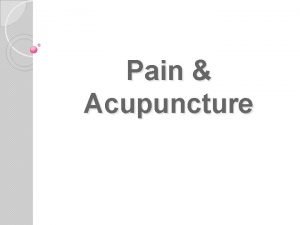 Pain Acupuncture What is Pain An unpleasant sensory
