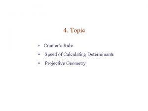 4 Topic Cramers Rule Speed of Calculating Determinants