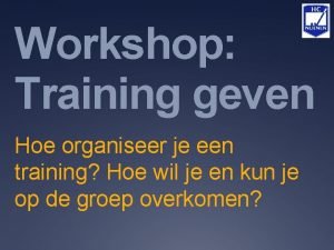 Workshop Training geven Hoe organiseer je een training