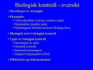 Biologisk kontroll oversikt Hovedtyper av strategier Eksempler Citrusskjoldlus