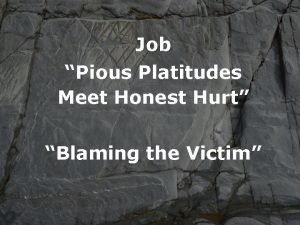 Job Pious Platitudes Meet Honest Hurt Blaming the