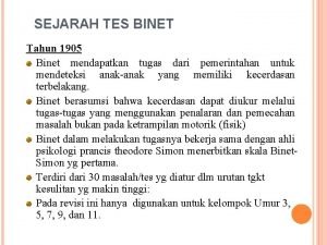 SEJARAH TES BINET Tahun 1905 Binet mendapatkan tugas