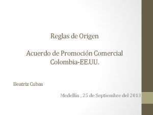 Reglas de Origen Acuerdo de Promocin Comercial ColombiaEE