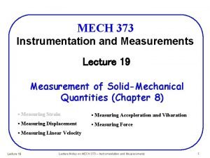 MECH 373 Instrumentation and Measurements Lecture 19 Measurement