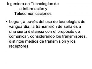 Ingeniero en Tecnologas de la Informacin y Telecomunicaciones