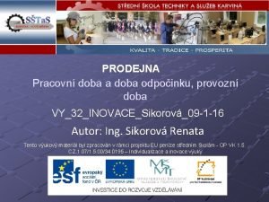 PRODEJNA Pracovn doba a doba odpoinku provozn doba