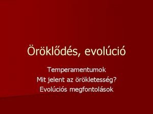 rklds evolci Temperamentumok Mit jelent az rkletessg Evolcis