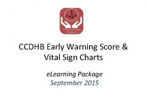CCDHB Early Warning Score Vital Sign Charts e