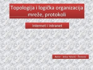 Topologija i logika organizacija mree protokoli Internet i