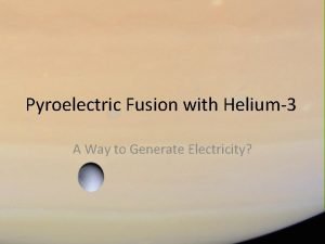 Pyroelectric fusion ppt