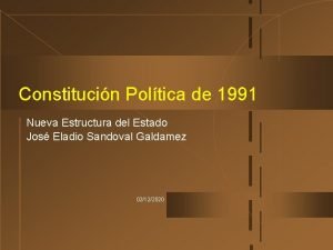 Constitucin Poltica de 1991 Nueva Estructura del Estado