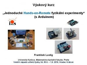 Vukov kurz Jednoduch HandsonRemote fyzikln experimenty s Arduinem