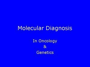 Molecular Diagnosis In Oncology Genetics Diagnostic Molecular Pathology