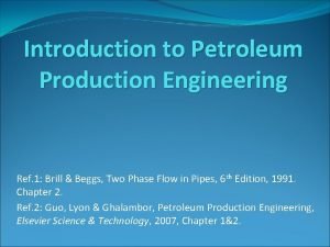 Introduction to Petroleum Production Engineering Ref 1 Brill