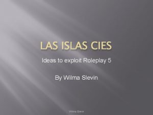 LAS ISLAS CIES Ideas to exploit Roleplay 5