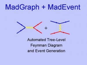 Mad Graph Mad Event Automated TreeLevel Feynman Diagram