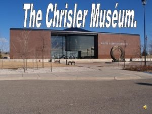 The Chrysler Museum of Art is an art