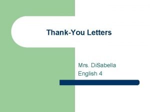 ThankYou Letters Mrs Di Sabella English 4 ThankYou